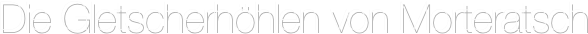 Die Gletscherhöhlen von Morteratsch