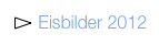 ￼ Eisbilder 2012