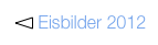 ￼ Eisbilder 2012