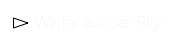 ￼ Winter auf der Rigi