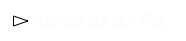 ￼Abends auf der Rigi