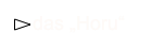￼das „Horu“