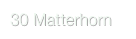 30 Matterhorn